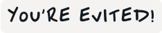 You're Evited!